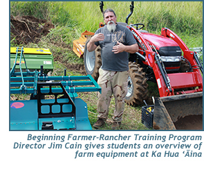 Beginning Farmer-Rancher Training Program Director Jim Cain gives us an overview of farm equipment at Ka Hua ‘Aina