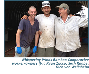 Whispering Winds Bamboo Cooperative worker-owners (left to right) Ryan Zucco, Seth Raabe, Rick von Wellsheim