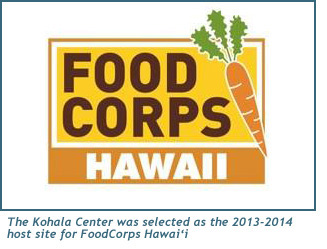 The Kohala Center was selected as the 2013-2014 host site for FoodCorps Hawai‘i