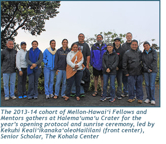 The 2013-14 cohort of Mellon-Hawai‘i Fellows and Mentors gather at Halema‘uma‘u Crater for the year’s opening protocol and sunrise ceremony, led by Kekuhi Keali‘ikanaka‘oleoHaililani (front center), Senior Scholar, The Kohala Center